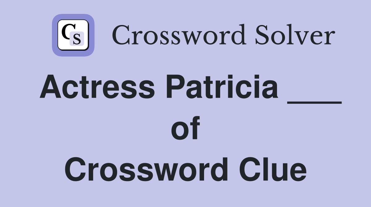 Actress Patricia of Hud Crossword Clue Answers Crossword Solver